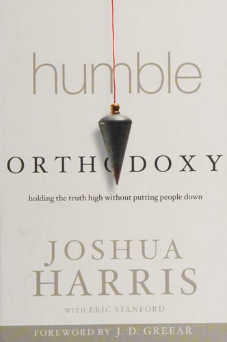 Humble Orthodoxy: Holding the Truth High Without Putting People Down