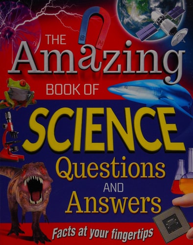 The Amazing Book of Science Questions & Answers