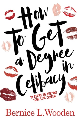 How to get a Degree in Celibacy: 10 steps to keeping your lips closed