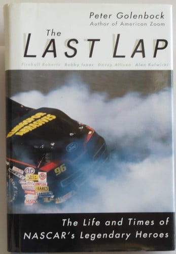 The Last Lap : The Life and Times of NASCAR's Legendary Heroes
