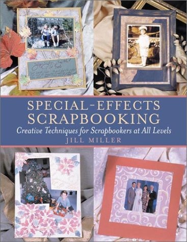 Special-Effects Scrapbooking: Creative Techniques for Scrapbookers at All Levels