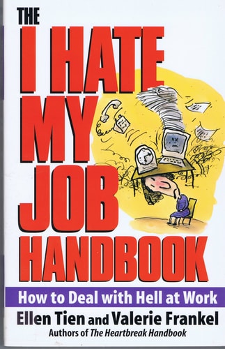 The I Hate My Job Handbook: How to Deal With Hell at Work
