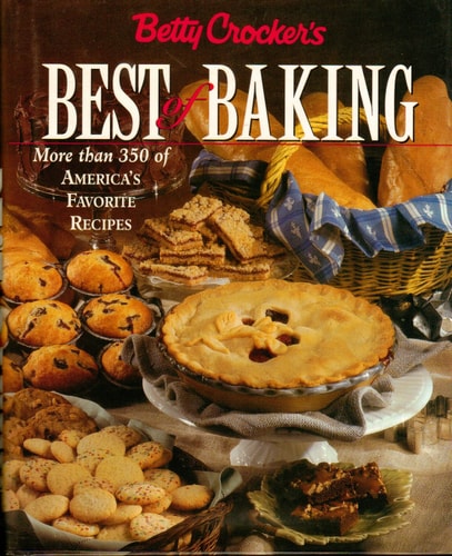 Betty Crocker's Best of Baking More Than 350 of America's Favorite Recipes