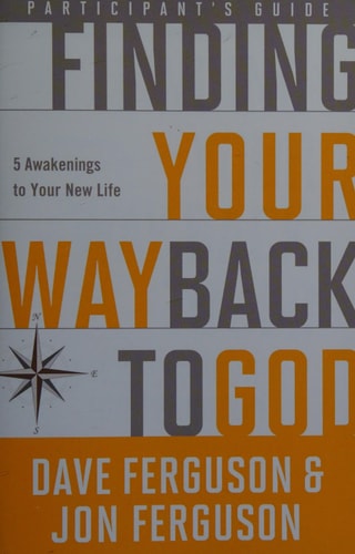 Finding Your Way Back to God Participant's Guide: Five Awakenings to Your New Life