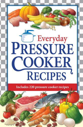 Everyday Pressure Cooker Recipes
