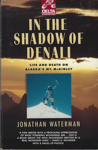 In the Shadow of Denali: Life and Death on Alaska's Mt. McKinley