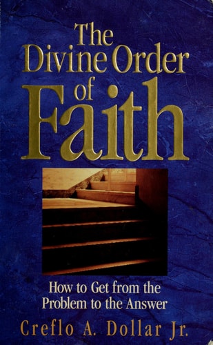 The Divine Order of Faith: How to Get from the Problem To the Answer