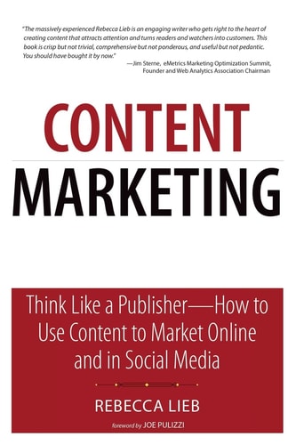 Content Marketing: Think Like a Publisher - How to Use Content to Market Online and in Social Media (Que Biz-Tech)