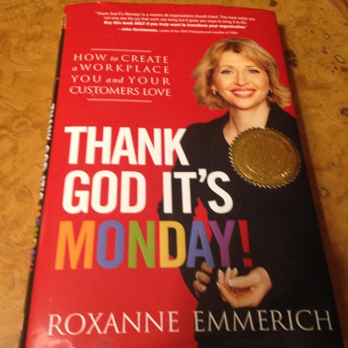 Thank God It's Monday!: How to Create a Workplace You and Your Customers Love