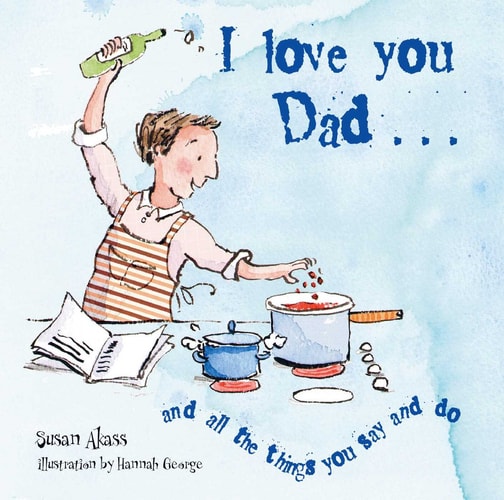 I Love You Dad: and all the things you say and do