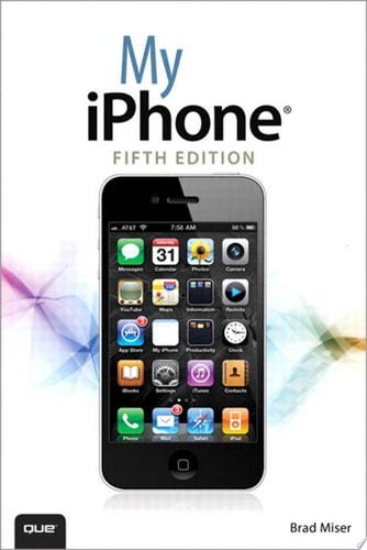 My iPhone (covers iOS 5 running on iPhone 3GS, 4 or 4S) (5th Edition)