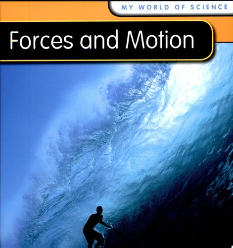Forces and Motion (My World of Science)