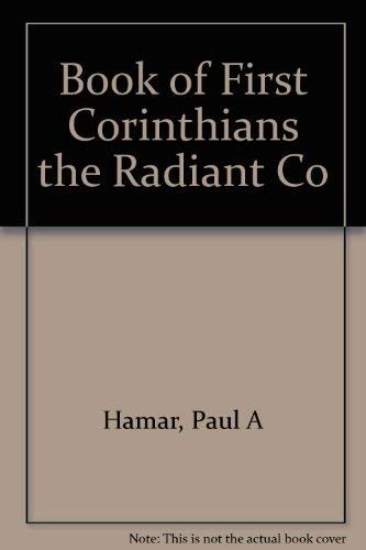 Book of First Corinthians the Radiant Comentary on the New Testament