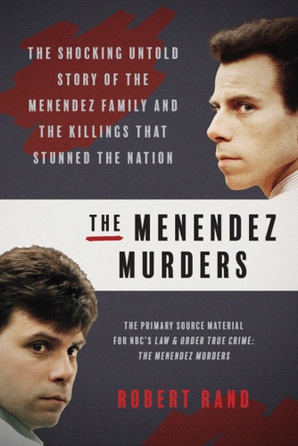 The Menendez Murders The Shocking Untold Story of the Menendez Family and the Killings that Stunned the Nation