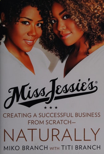 Miss Jessie's: Creating a Successful Business from Scratch---Naturally