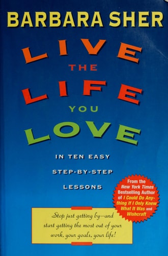 Live the Life You Love: In Ten Easy Step-by-Step Lessons