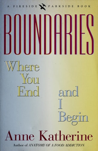 Boundaries: Where You End and I Begin (Fireside / Parkside Recovery Book)