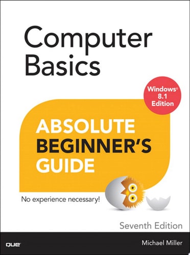 Computer Basics Absolute Beginner's Guide: Windows 8.1 Edition