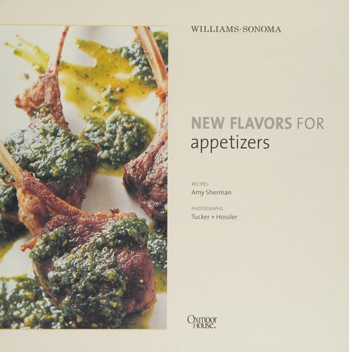 Williams-Sonoma New Flavors for Appetizers: Classic Recipes Redefined (New Flavors For Series)