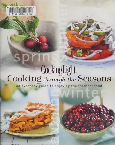 Cooking Light Cooking Through the Seasons: An Everyday Guide to Enjoying the Freshest Food