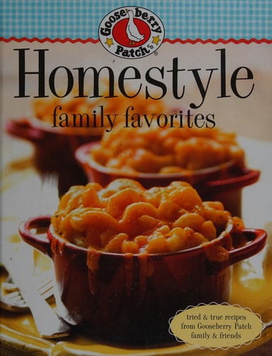 Gooseberry Patch Homestyle Family Favorites: Tried & True Recipes from Gooseberry Patch Family & Friends (Gooseberry Patch (Hardcover))