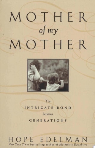 Mother of My Mother: The Intricate Bond Between Generations