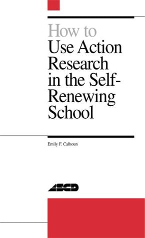 How to Use Action Research in the Self-Renewing School