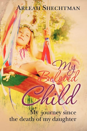 My Beloved Child: My journey since the death of my daughter