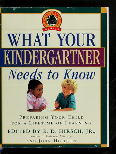 What Your Kindergartner Needs to Know: Preparing Your Child for a Lifetime of Learning (Core Knowledge Series)