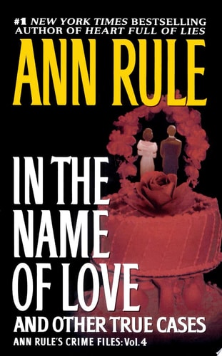 In the Name of Love Ann Rule's Crime Files