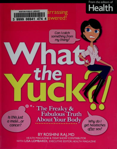 What the Yuck?: The Freaky and Fabulous Truth About Your Body