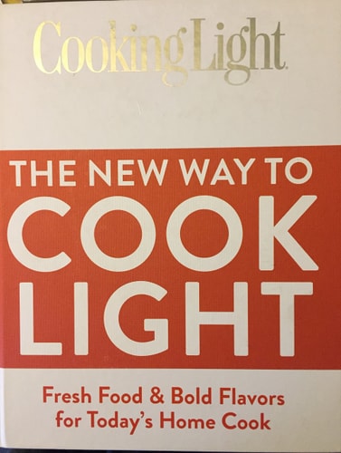The New Way To Cook Light: Fresh Food & Bold Flavors for Today's Home Cook (Cooking Light)