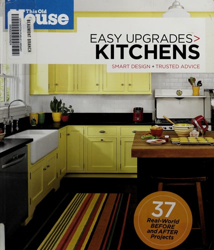 This Old House Easy Upgrades: Kitchens: Smart Design, Trusted Advice