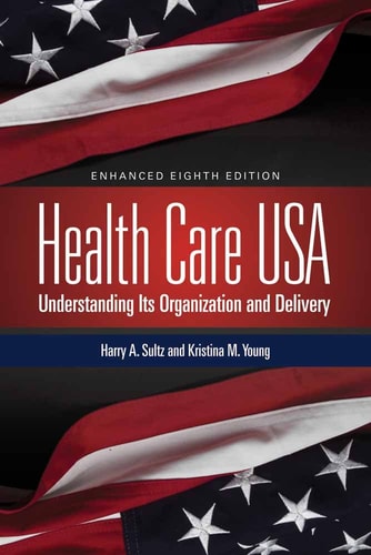 Health Care USA: Understanding Its Organization and Delivery