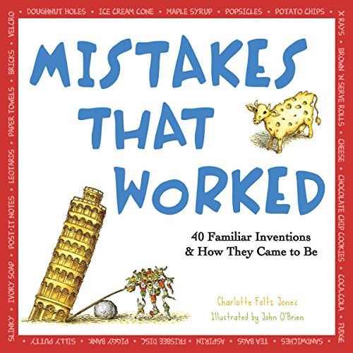 Mistakes That Worked 40 Familiar Inventions & How They Came to Be