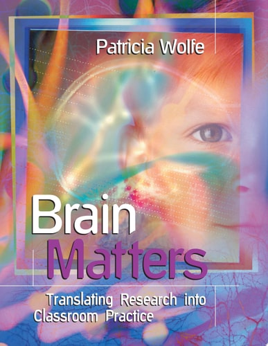 Brain Matters: Translating Research Into Classroom Practice