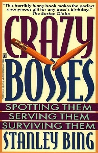Crazy bosses : spotting them, serving them, surviving them