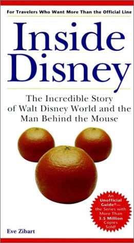 Inside Disney: The Incredible Story of Walt Disney World and the Man Behind the Mouse