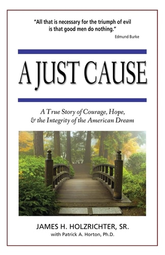 A Just Cause: A True Story of Courage, Hope, & the Integrity of the American Dream