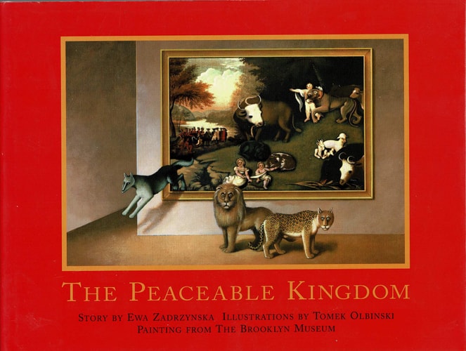 The Peaceable Kingdom: Story by Ewa Zadrzynska ; Illustrations by Tomek Olbinski ; Painting from the Brooklyn Museum