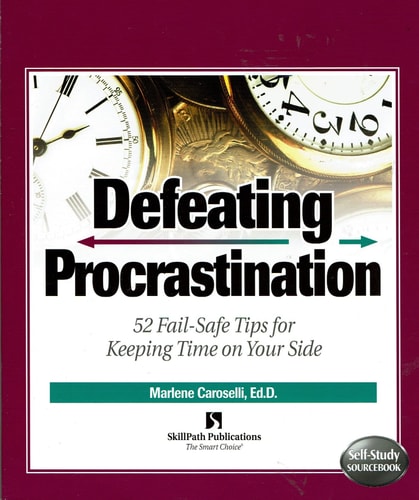 Defeating Procrastination: 52 Fail-Safe Tips for Keeping Time on Your Side (Skillpath Self-Study Sourcebook)