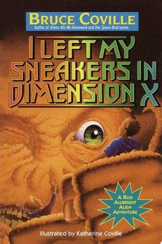 I Left My Sneakers in Dimension X: A Rod Allbright Alien Adventure