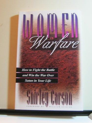 Women of warfare: How to fight the battle and win the war over Satan in your life