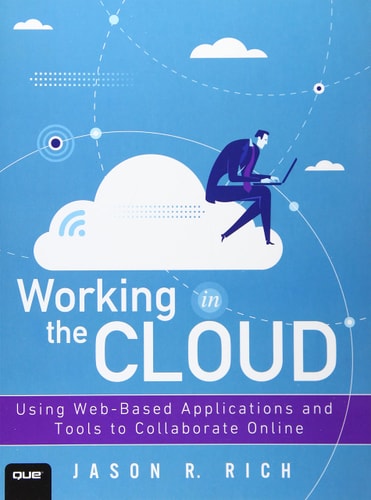 Working in the Cloud: Using Web-Based Applications and Tools to Collaborate Online