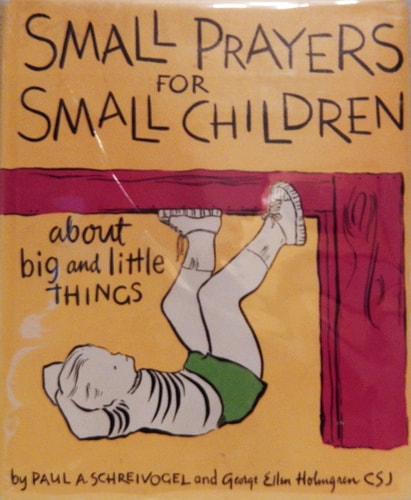 Small prayers for small children about big and little things,