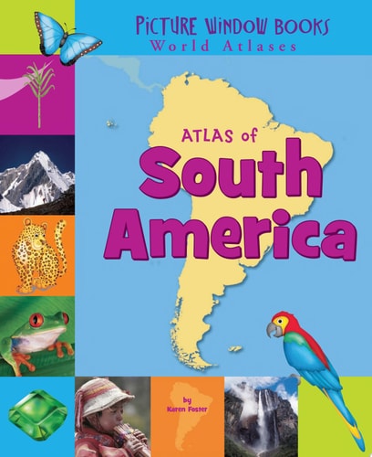 Atlas of South America (Picture Window Books World Atlases)