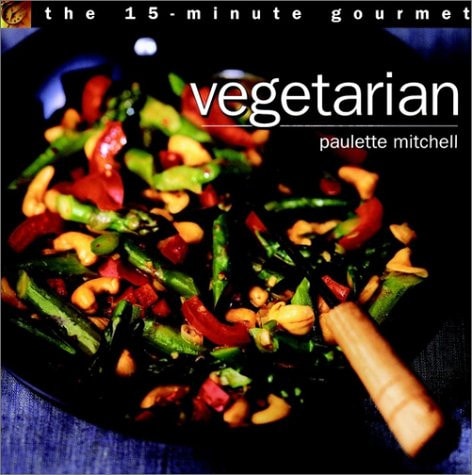 The 15-Minute Gourmet: Vegetarian