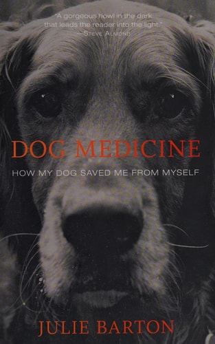 Dog Medicine: How My Dog Saved Me From Myself