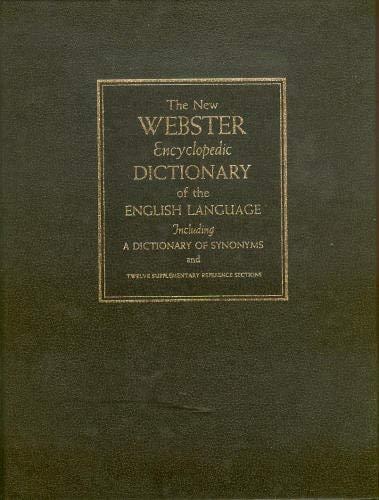 New Websters Encyclopedic Dictionary of the English Language: Including the Dictionary of Synonyms and Twelve Supplementary Reference Sections