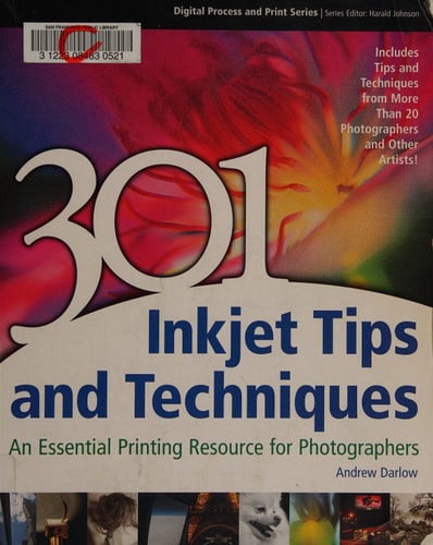 301 Inkjet Tips and Techniques: An Essential Printing Resource for Photographers (Digital Process and Print)